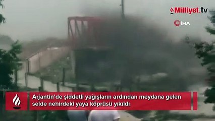 Arjantin’de yaya köprüsü sel sularına kapıldı