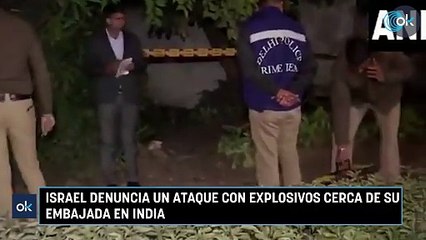 Israel denuncia un ataque con explosivos cerca de su Embajada en India