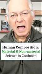Are Humans Composed of Material and Non-Material Elements? Science is Confused