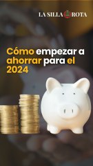 Cómo empezar a ahorrar para el 2024