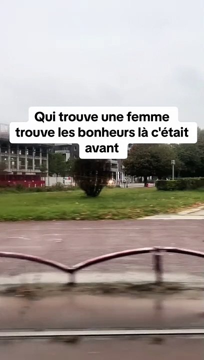 Qui trouve une femme trouve les bonheurs là c'était avant…