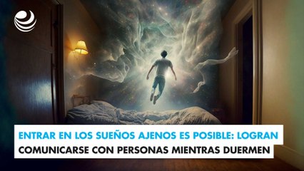Entrar en los sueños ajenos es posible: logran comunicarse con personas mientras duermen