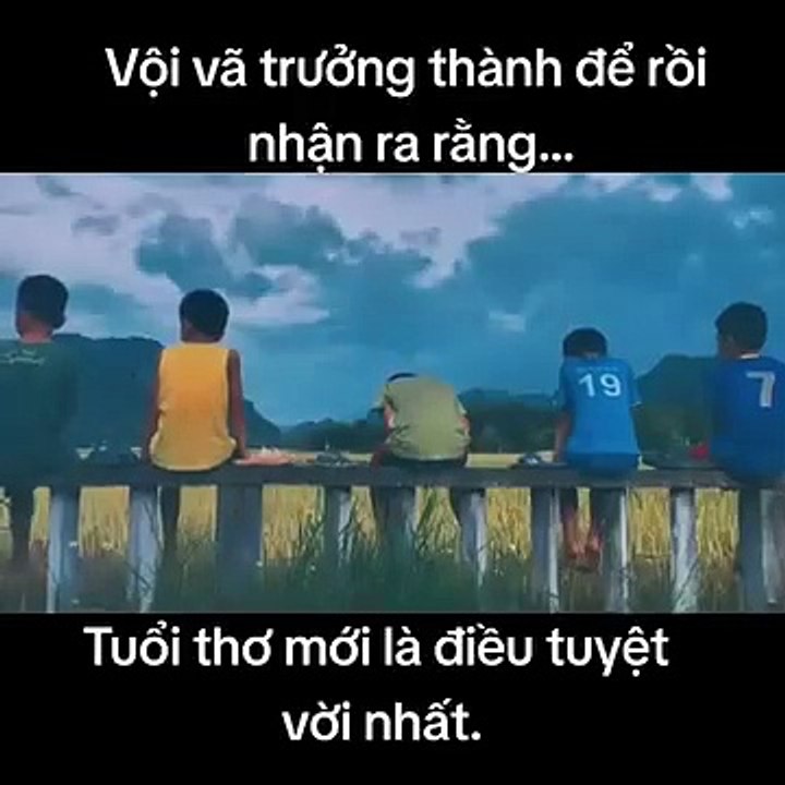 Vội vã trưởng thành để rồi nhận ra.. tuổi thơ thật sự đáng quý..!