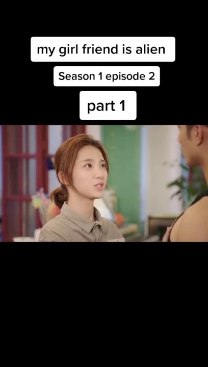 my girlfriend is alien - S1 - Ep2 - Part 1