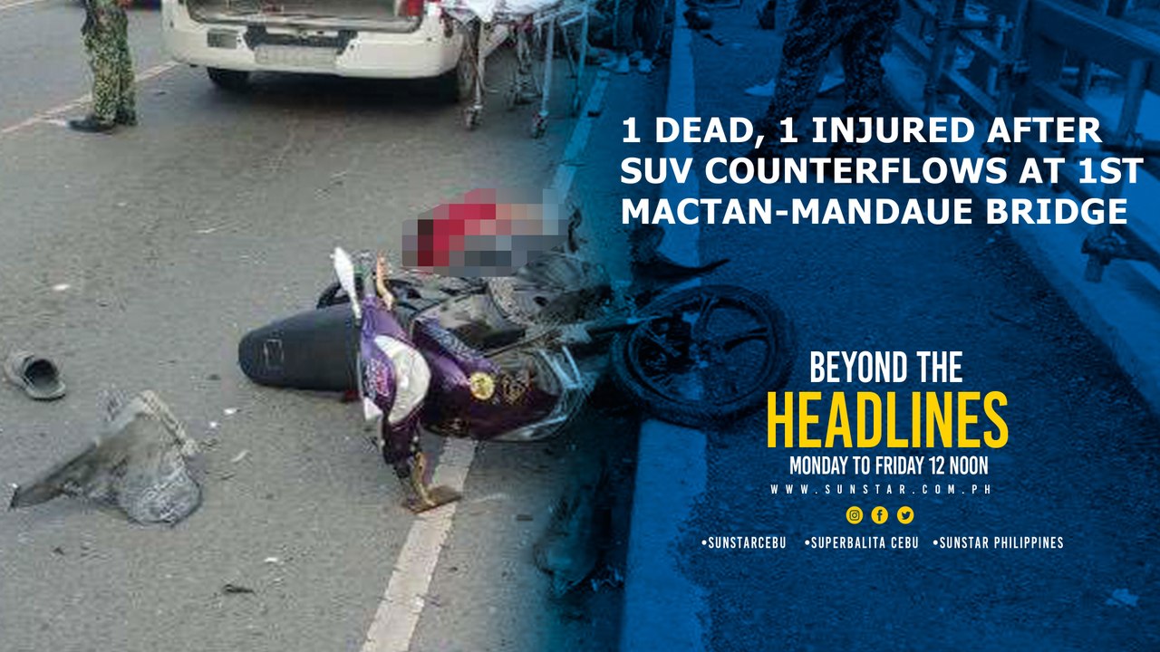 1 dead, 1 injured after SUV counterflows at 1st Mactan-Mandaue Bridge: Beyond the Headlines