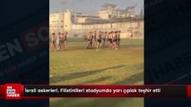 İsrail askerleri, Filistinlileri stadyumda yarı çıplak teşhir etti