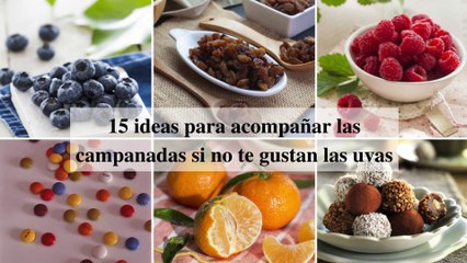 15 ideas para acompañar las campanadas si no te gustan las uvas