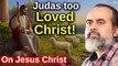Judas too loved Christ! || Acharya Prashant, on Jesus Christ (2017)