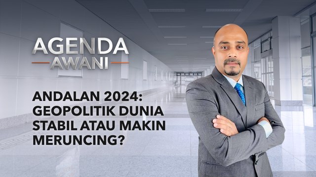 Agenda AWANI: ANDALAN 2024: Geopolitik dunia stabil atau makin meruncing?