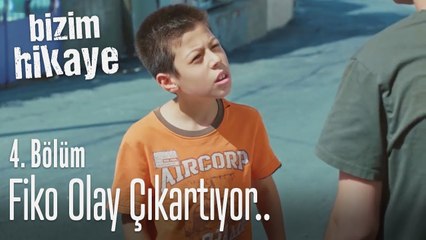 Fiko olay çıkartıyor.. - Bizim Hikaye 4. Bölüm
