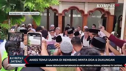 Anies Temui Ulama di Rembang Minta Doa dan Dukungan