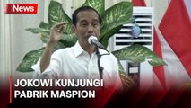 Jokowi Kunjungi Pabrik Maspion, Minta Mendag Naikkan Pajak Masuk Barang Impor