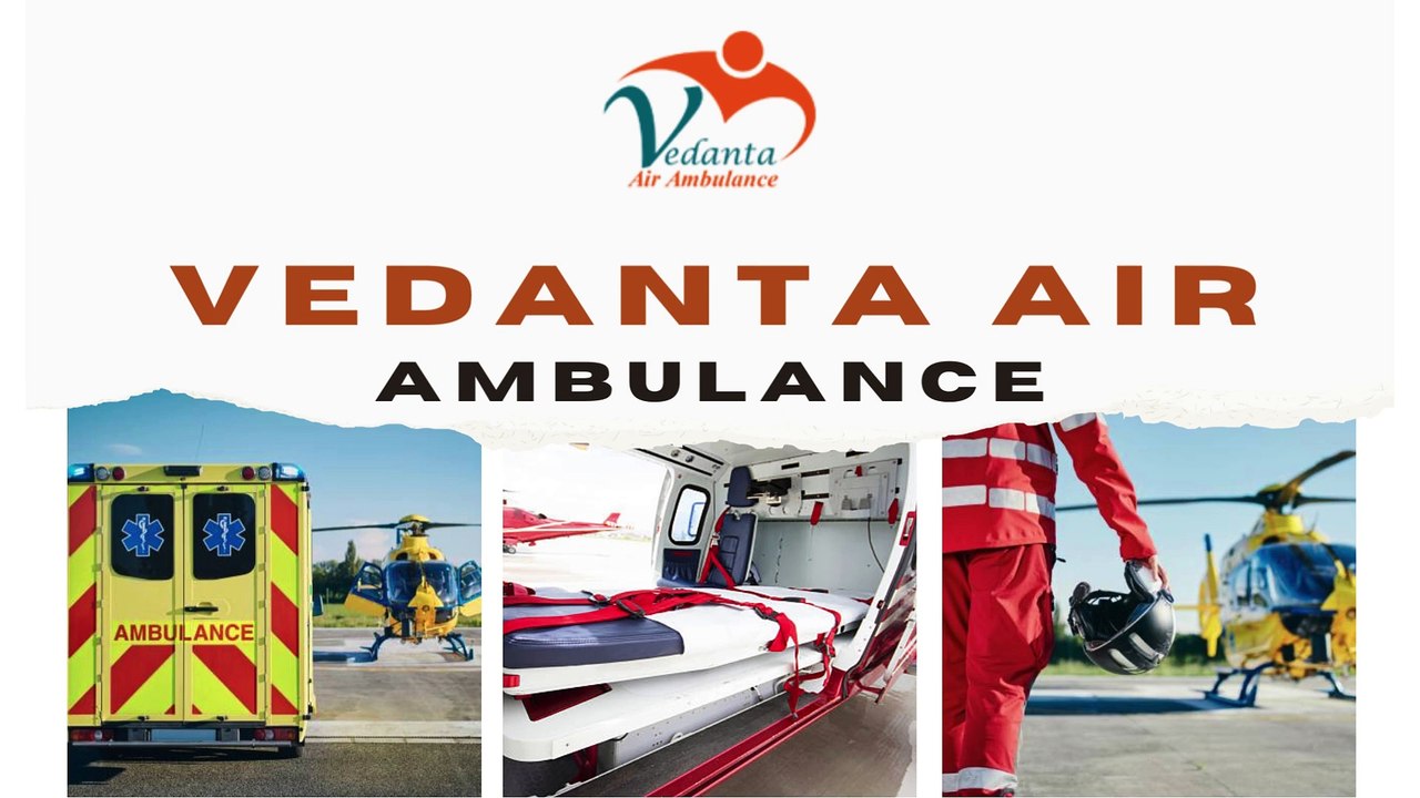 Get Advanced Medical Transportation Through Vedanta Air Ambulance Service in Muzaffarpur