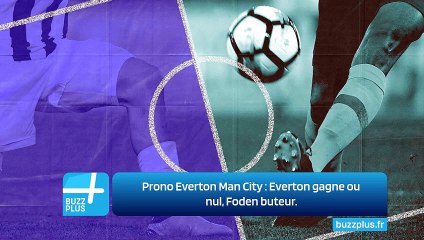 Prono Everton Man City : Everton gagne ou nul, Foden buteur.