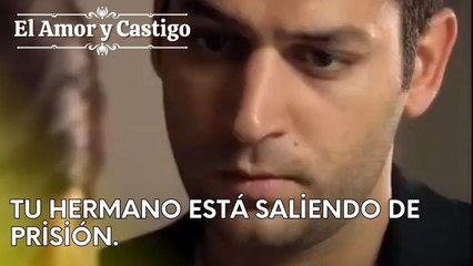 Tu hermano está saliendo de prisión | Amor y Castigo - Capitulo 26