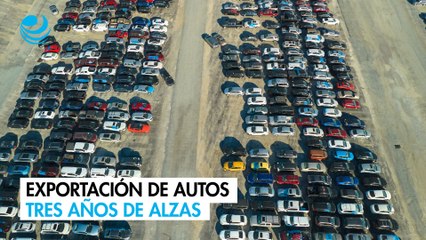 Exportaciones automotrices hilan tres años de alzas