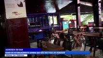 Agredida em bar: dono do estabelecimento afirma que não deu fuga ao agressor