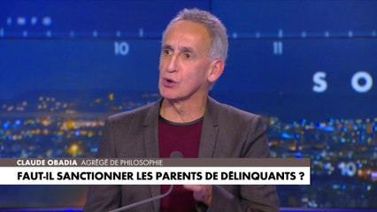 Claude Obadia : «On ne peut pas laisser ces jeunes gens penser qu’ils peuvent agir impunément, c’est-à-dire qu’ils n’ont encore une fois, que des droits mais aucun devoir»