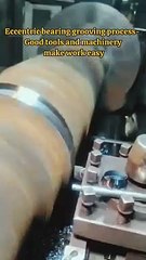 Eccentric bearing grooving process- Good tools and machinery make work easy