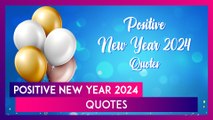 Happy And Prosperous New Year 2024: Positive Quotes And Messages To Share With Your Loved Ones
