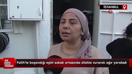 Fatih’te boşandığı eşini sokak ortasında silahla vurarak ağır yaraladı