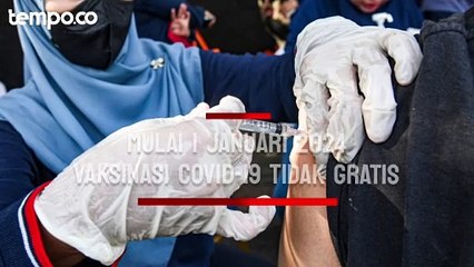 Mulai 1 Januari 2024, Vaksinasi Covid-19 Tidak Gratis Lagi