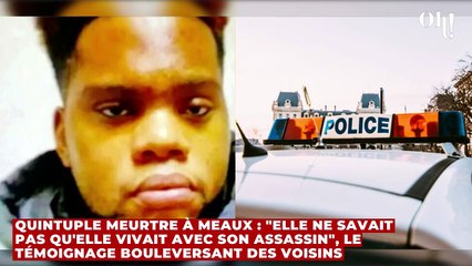 Quintuple meurtre à Meaux : "elle ne savait pas qu'elle vivait avec son assassin", le témoignage bouleversant des voisins