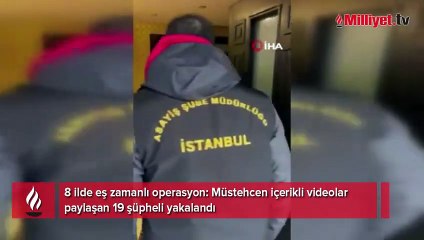 8 ilde eş zamanlı operasyon: Müstehcen içerikli videolar paylaşan 19 şüpheli yakalandı