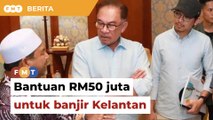 PM umum bantuan awal RM50 juta untuk mangsa banjir di Kelantan