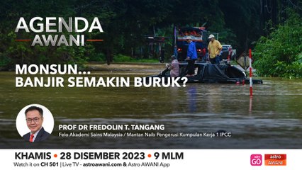 Agenda AWANI: Monsun… banjir semakin buruk?