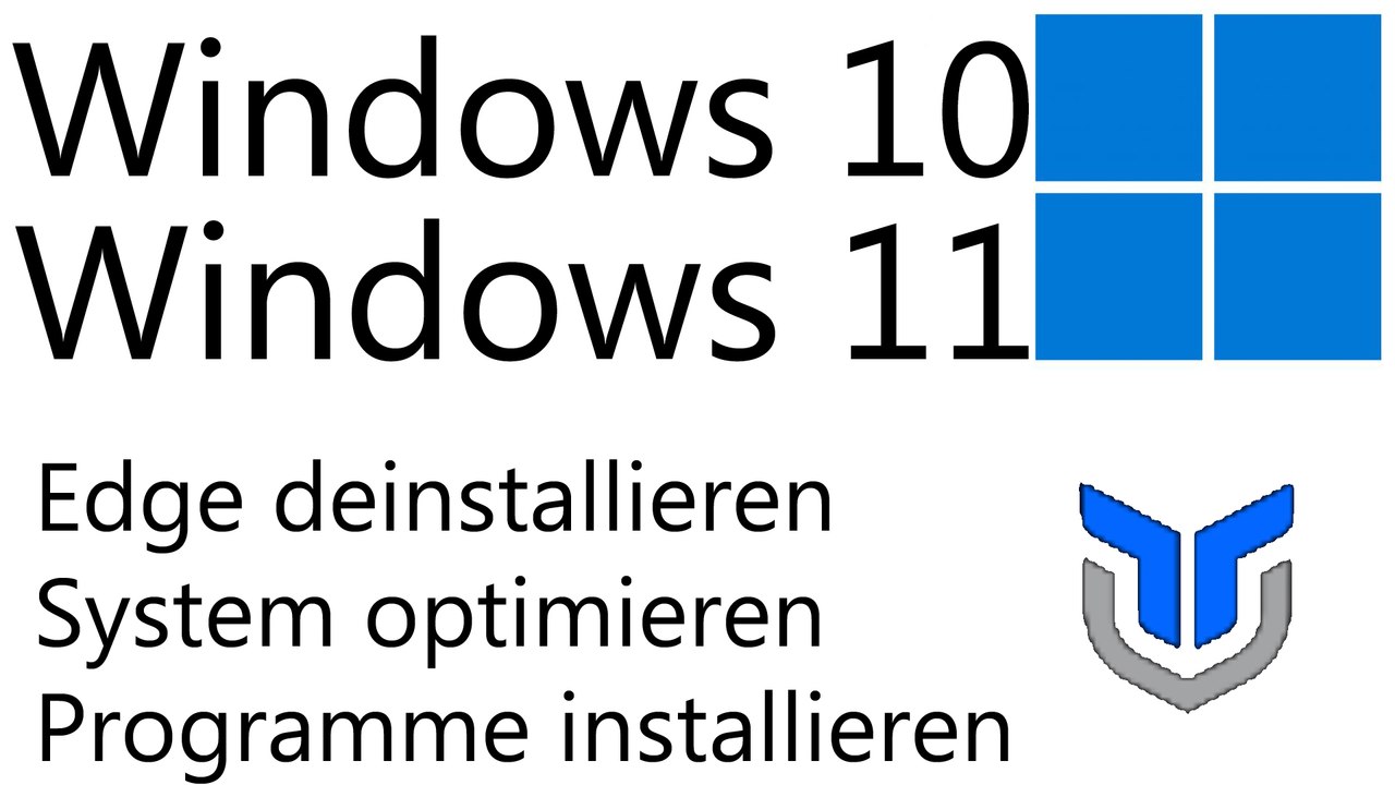 [TUT] Windows 10 / 11 - Edge deinstallieren, System optimieren, Programme installieren [4K | DE]