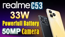 Realme C53 Launch With Big Battery And 50 MP High Resolution Camera - Price And Features Watch Video
