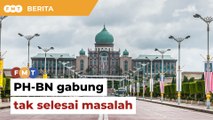 Gabung PH-BN tak selesai masalah guling kerajaan