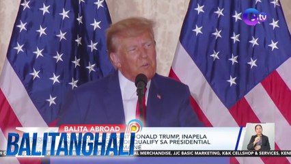 Dating U.S. President Donald Trump, inapela ang desisyong ma-disqualify sa Presidential Primary Ballot sa Maine | BT