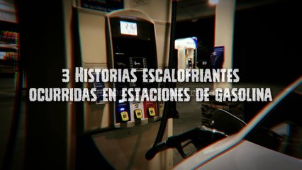 3 Casos Escalofriantes que ocurrieron en Estaciones de Gasolina