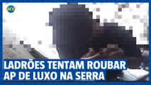 Veja ação de ladrões tentando roubar ap de luxo na Serra