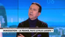 Pascal Bitot-Panelli : «La France est non seulement le pays le plus laxiste, mais elle est aussi le pays le plus attractif»