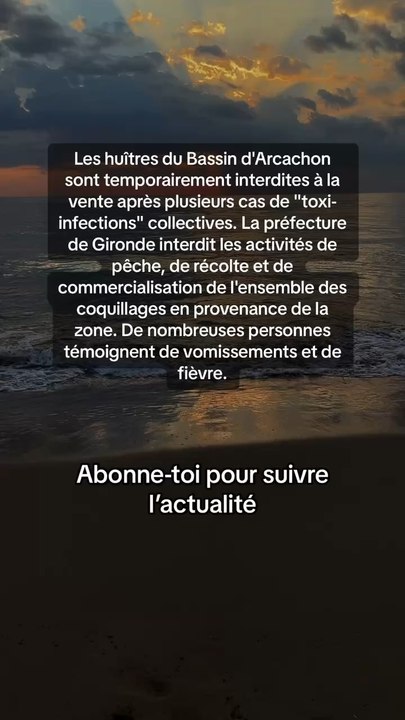 Les huîtres du Bassin d'Arcachon sont temporairement interdites à la vente après plusieurs cas de "toxi-infections" collectives.