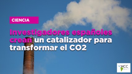 In­ves­ti­ga­do­res es­pa­ño­les crean un ca­ta­li­za­dor para trans­for­mar el CO2