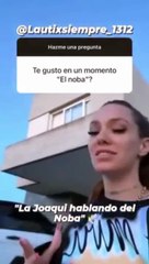 La Joaqui revela la verdad detrás de su relación con El Noba 🎤