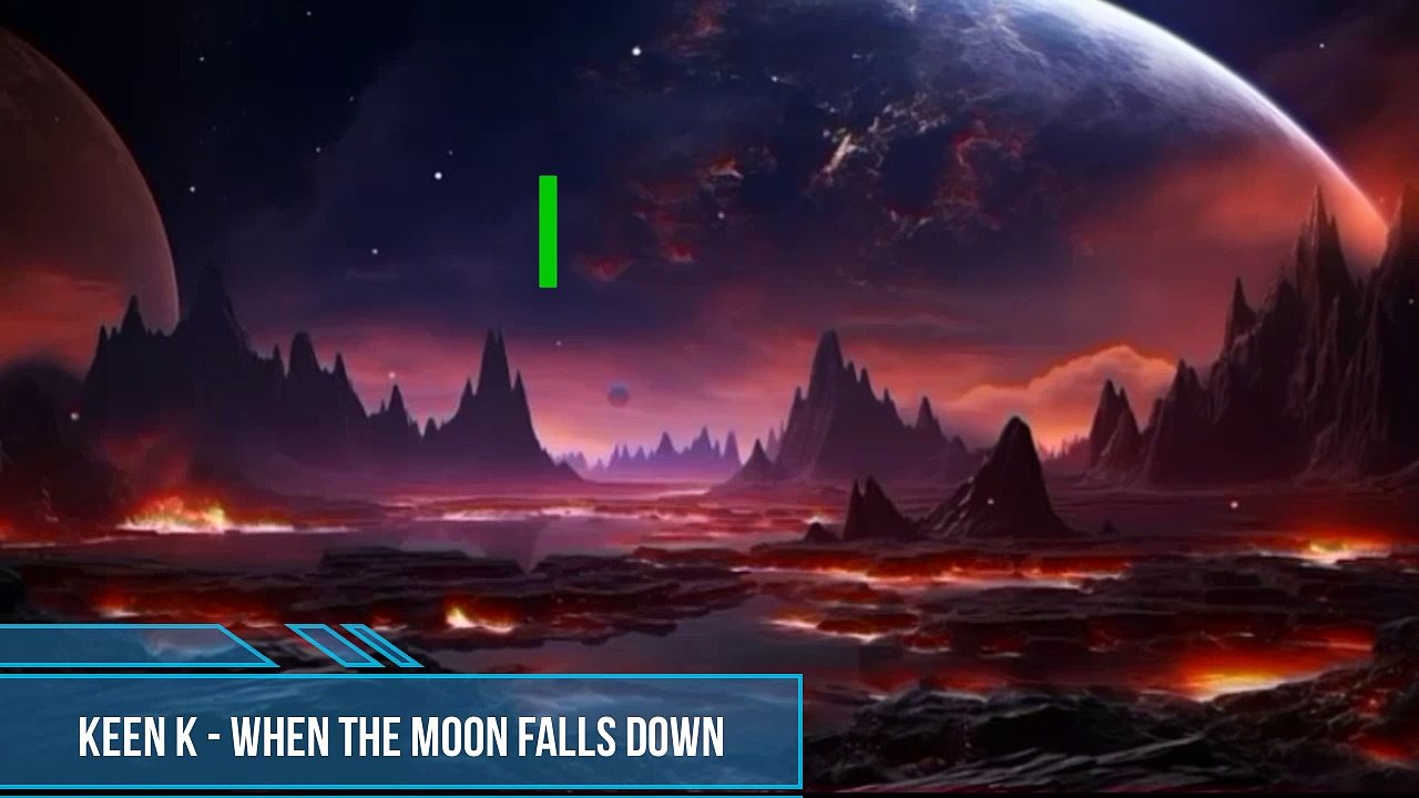 Keen K - When The Moon Falls Down