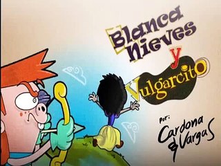 Vulgarcito - Blanca Nieves y Vulgarcito