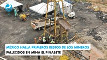 México halla primeros restos de los mineros fallecidos en mina El Pinabete