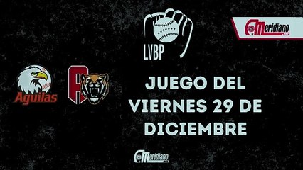 LVBP: Juego del viernes, 29 de diciembre.