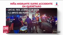 Amputan pierna a niña migrante tras caer de “La Bestia” en Querétaro