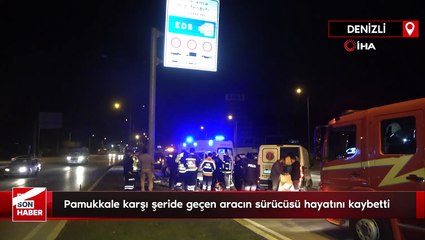 Pamukkale karşı şeride geçen aracın sürücüsü hayatını kaybetti