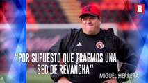 'Tengo sed de revancha': Miguel Herrera