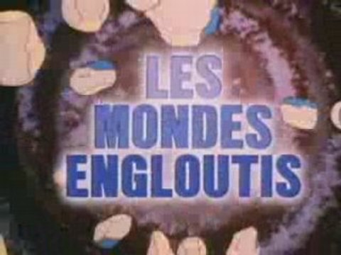 Les mondes engloutis - Générique