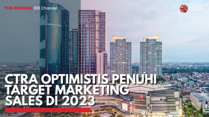CTRA Optimistis Penuhi Target Marketing Sales di 2023