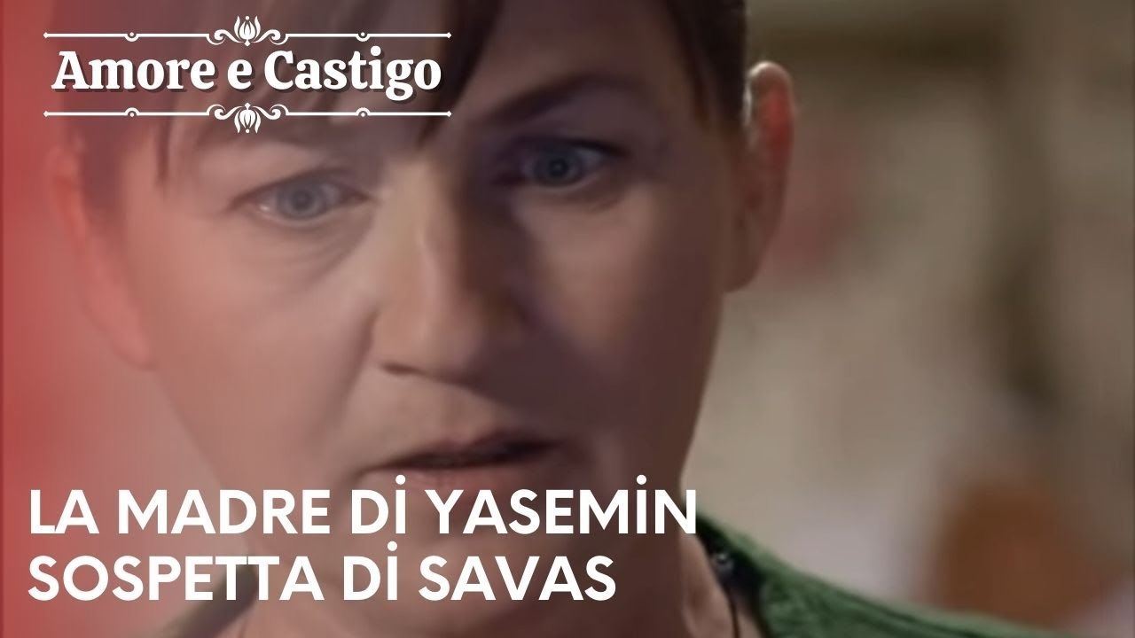 La madre di Yasemin sospetta di Savas | Amore e Castigo - Episodio 15